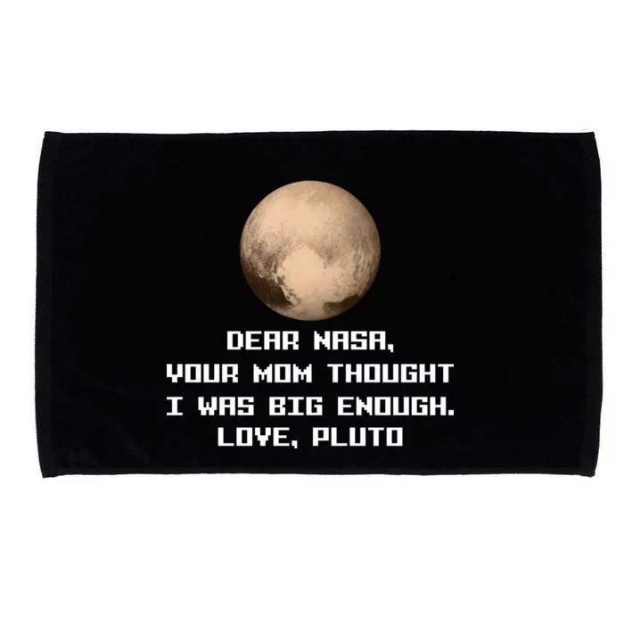 Dear NASA Your Mom Though I Was Big Enough Love Pluto Microfiber Hand Towel