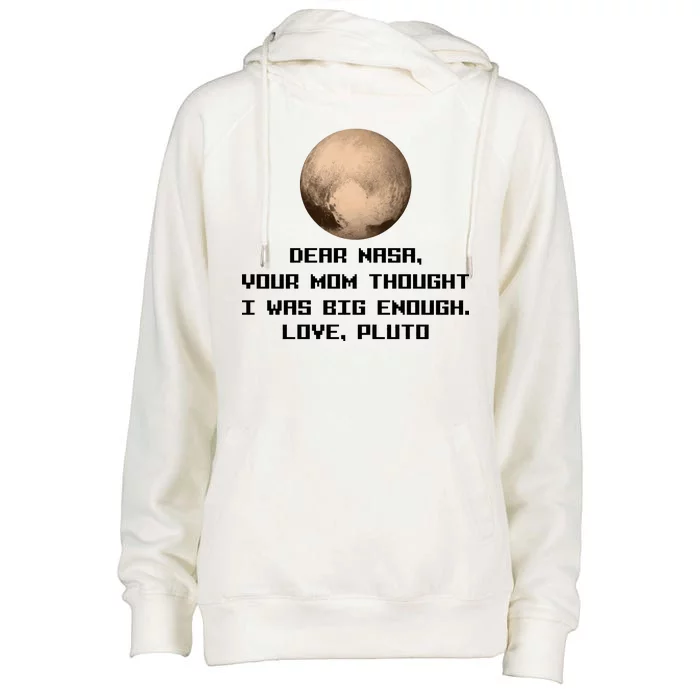 Dear NASA Your Mom Though I Was Big Enough Love Pluto Womens Funnel Neck Pullover Hood