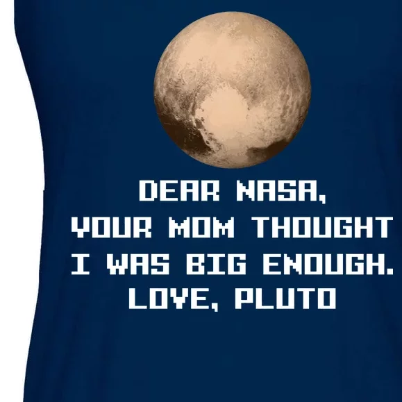 Dear NASA Your Mom Though I Was Big Enough Love Pluto Ladies Essential Flowy Tank