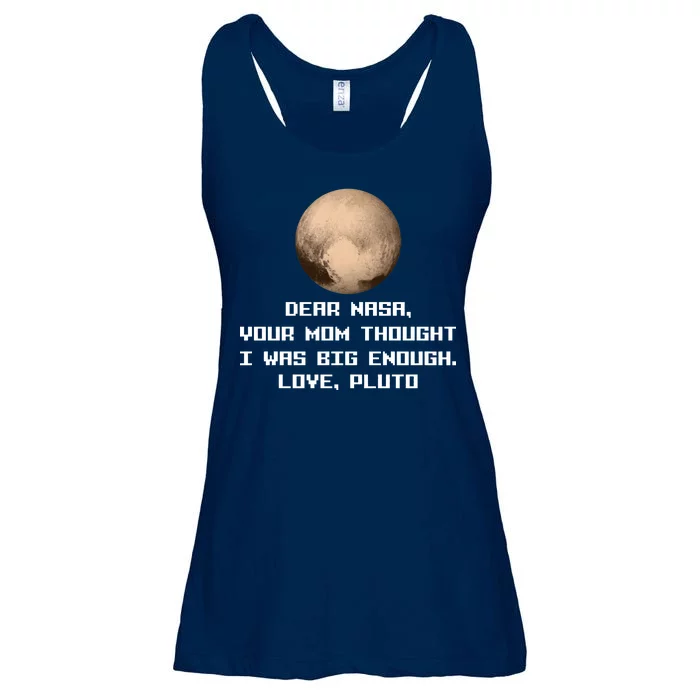 Dear NASA Your Mom Though I Was Big Enough Love Pluto Ladies Essential Flowy Tank