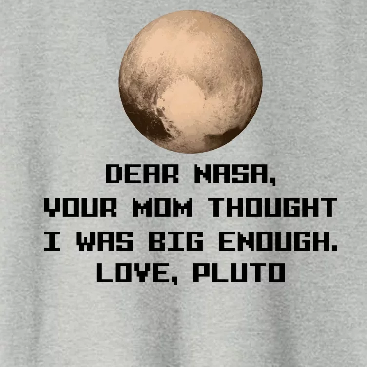 Dear NASA Your Mom Though I Was Big Enough Love Pluto Women's Crop Top Tee