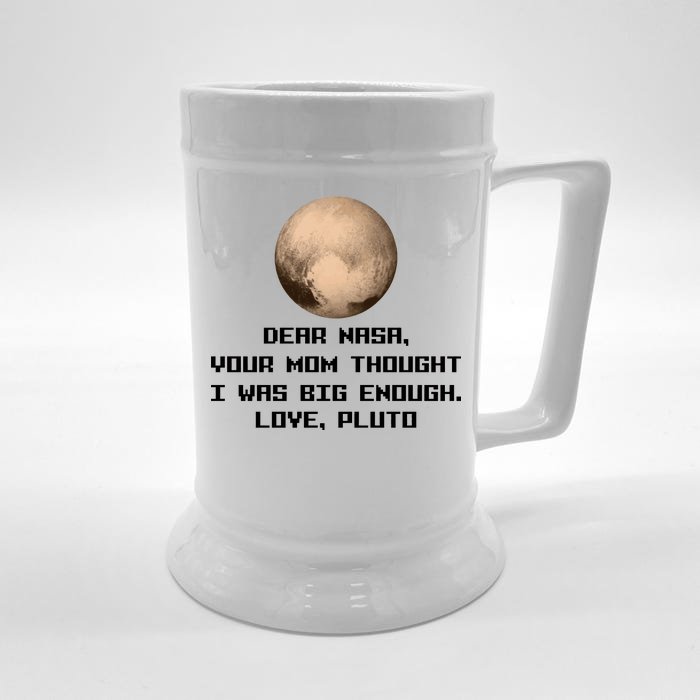 Dear NASA Your Mom Though I Was Big Enough Love Pluto Front & Back Beer Stein