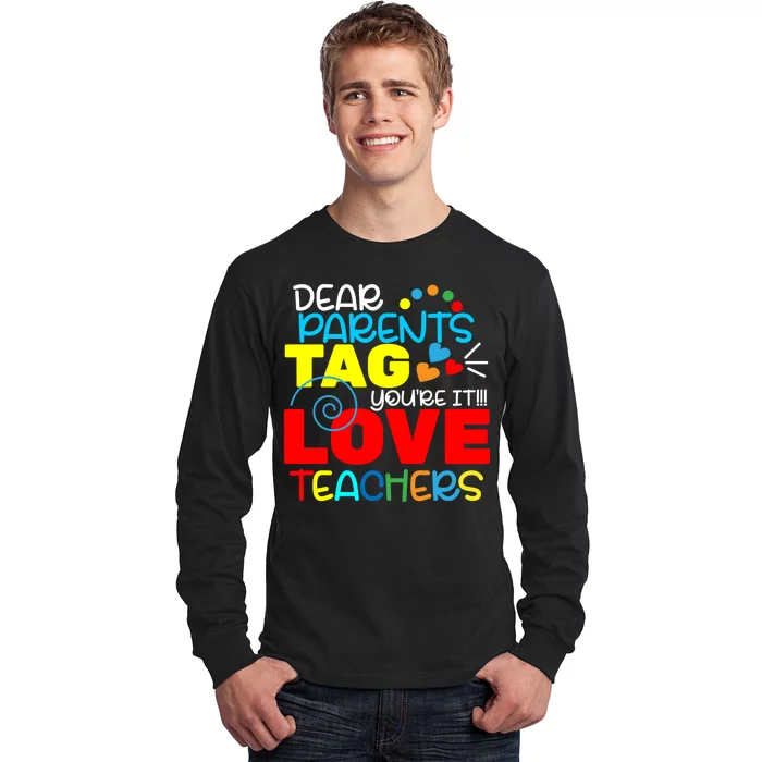 Dear Parents Tag Your It Long Sleeve Shirt