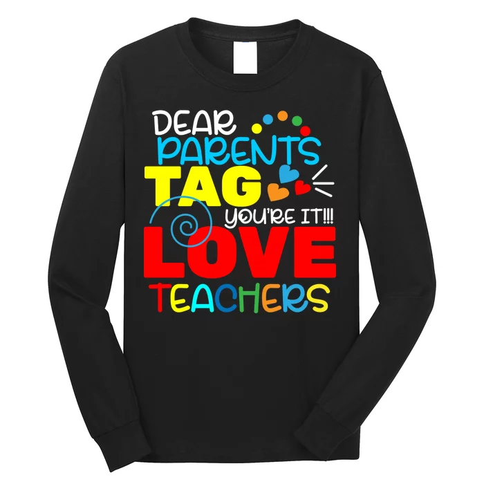 Dear Parents Tag Your It Long Sleeve Shirt