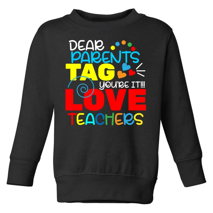 Dear Parents Tag Your It Toddler Sweatshirt