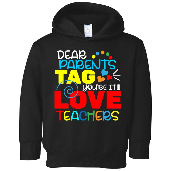 Dear Parents Tag Your It Toddler Hoodie