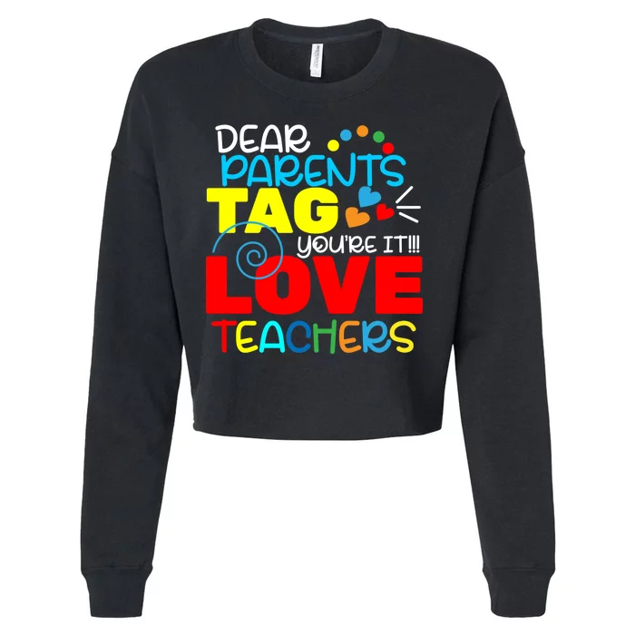 Dear Parents Tag Your It Cropped Pullover Crew