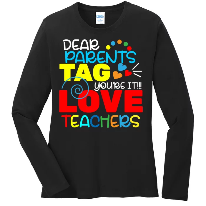 Dear Parents Tag Your It Ladies Long Sleeve Shirt