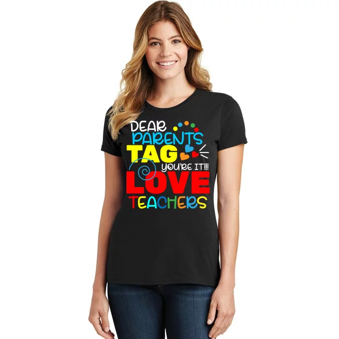 Dear Parents Tag Your It Women's T-Shirt