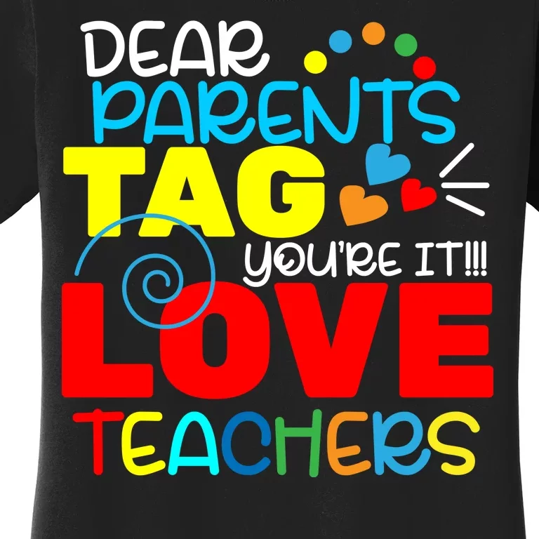 Dear Parents Tag Your It Women's T-Shirt