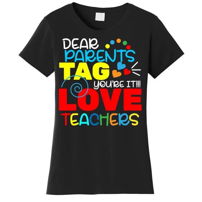 Dear Parents Tag Your It Women's T-Shirt