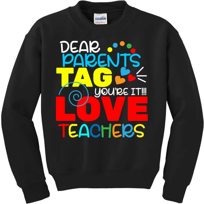 Dear Parents Tag Your It Kids Sweatshirt