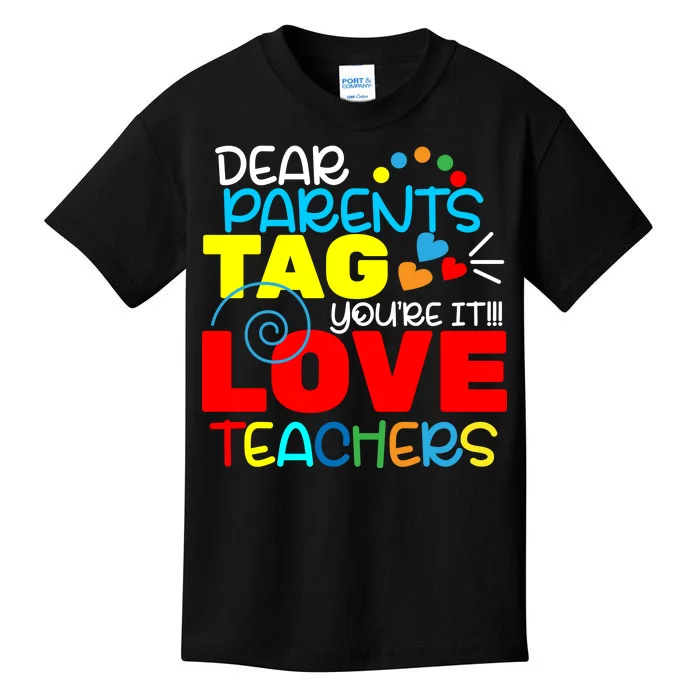 Dear Parents Tag Your It Kids T-Shirt