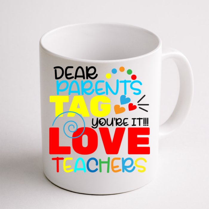 Dear Parents Tag Your It Front & Back Coffee Mug