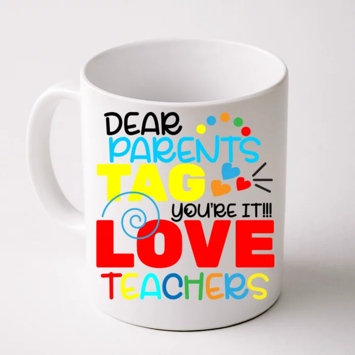 Dear Parents Tag Your It Front & Back Coffee Mug