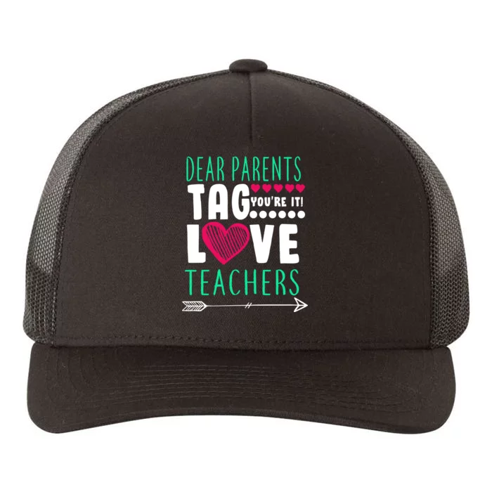 Dear Parents Tag You're It Love Teachers Yupoong Adult 5-Panel Trucker Hat