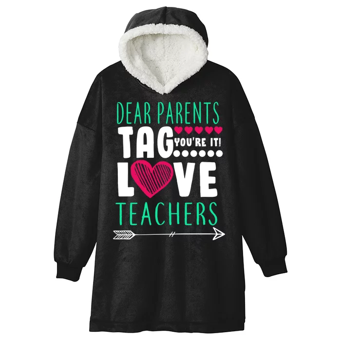 Dear Parents Tag You're It Love Teachers Hooded Wearable Blanket