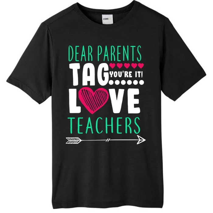 Dear Parents Tag You're It Love Teachers ChromaSoft Performance T-Shirt