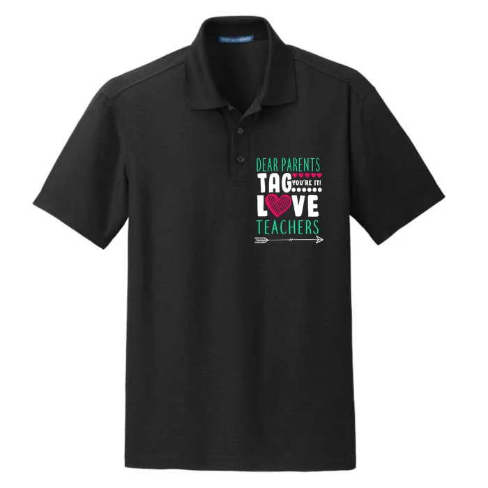 Dear Parents Tag You're It Love Teachers Dry Zone Grid Performance Polo