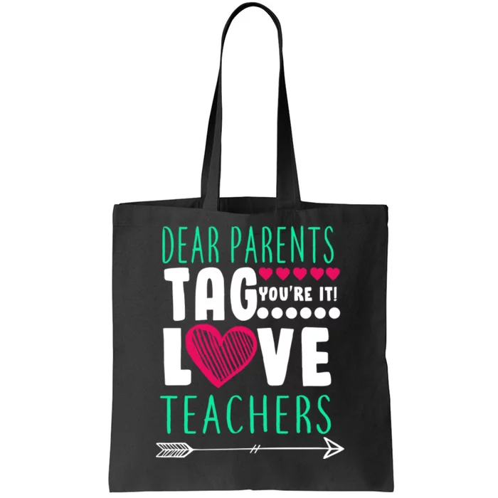 Dear Parents Tag You're It Love Teachers Tote Bag