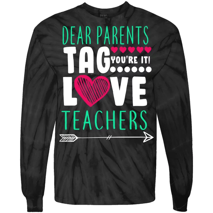 Dear Parents Tag You're It Love Teachers Tie-Dye Long Sleeve Shirt