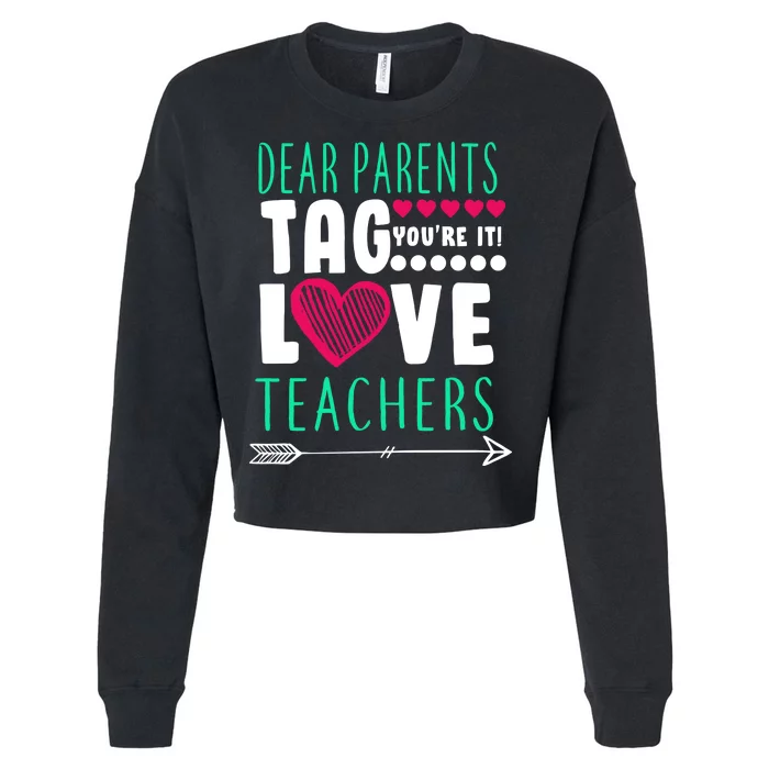 Dear Parents Tag You're It Love Teachers Cropped Pullover Crew