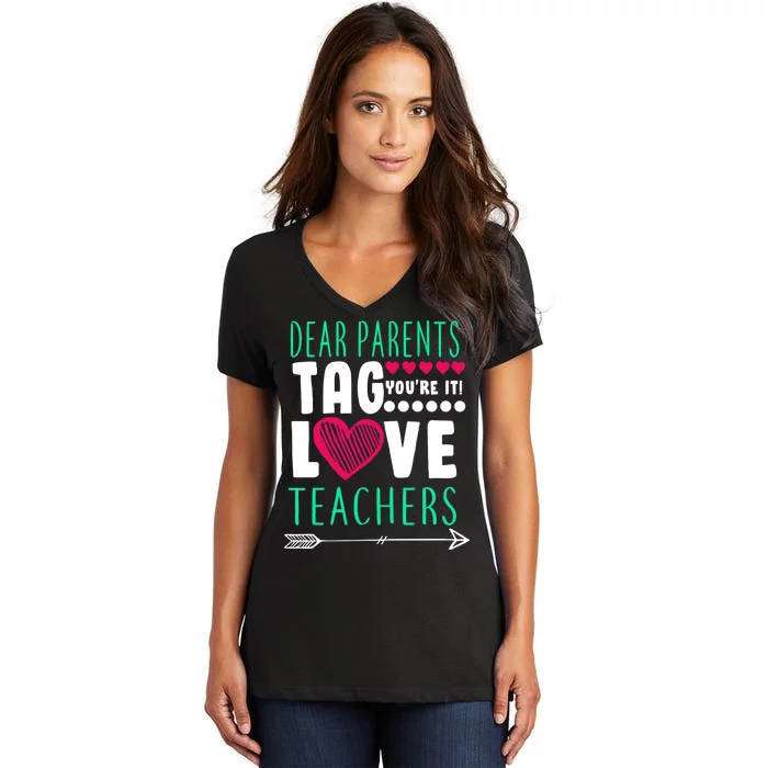 Dear Parents Tag You're It Love Teachers Women's V-Neck T-Shirt