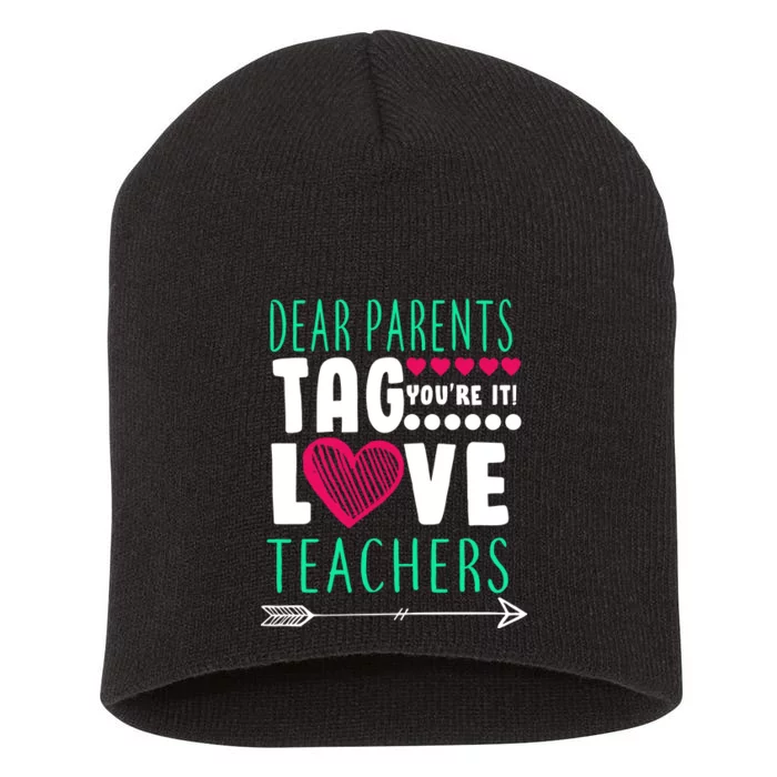 Dear Parents Tag You're It Love Teachers Short Acrylic Beanie