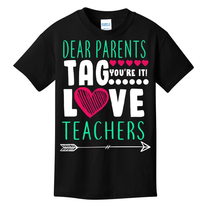 Dear Parents Tag You're It Love Teachers Kids T-Shirt