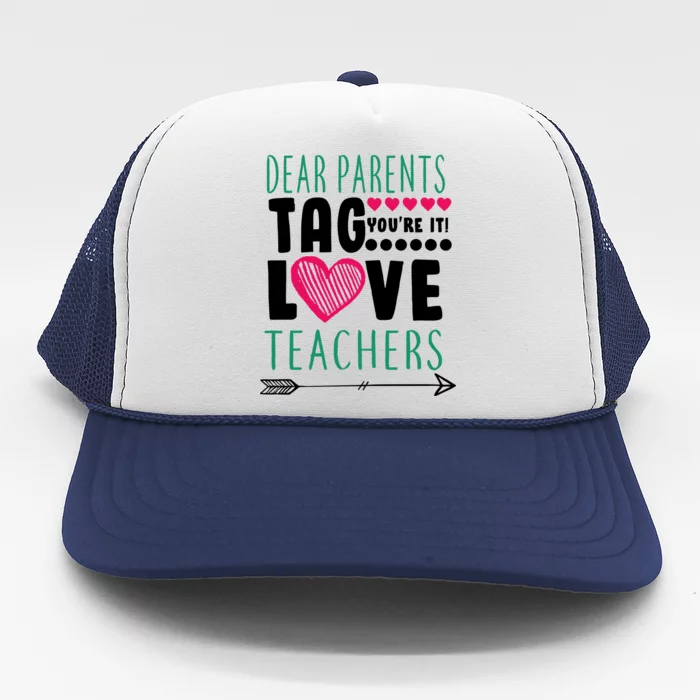 Dear Parents Tag You're It Love Teachers Trucker Hat