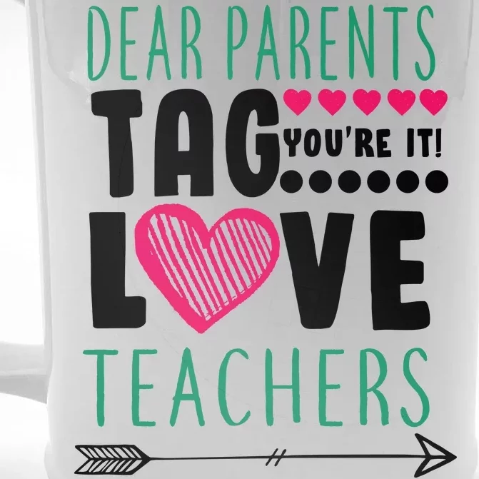 Dear Parents Tag You're It Love Teachers Front & Back Beer Stein