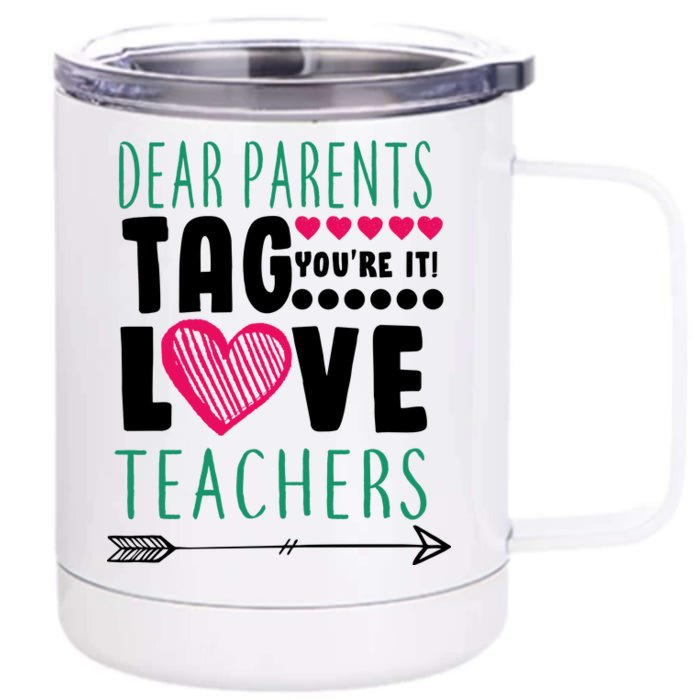 Dear Parents Tag You're It Love Teachers Front & Back 12oz Stainless Steel Tumbler Cup