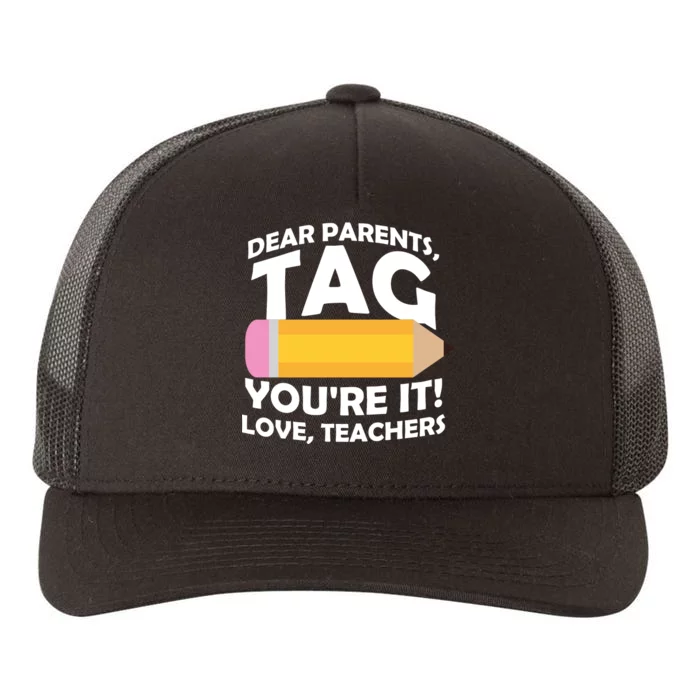 Dear Parents Tag You're It Love Teachers Pencil Yupoong Adult 5-Panel Trucker Hat