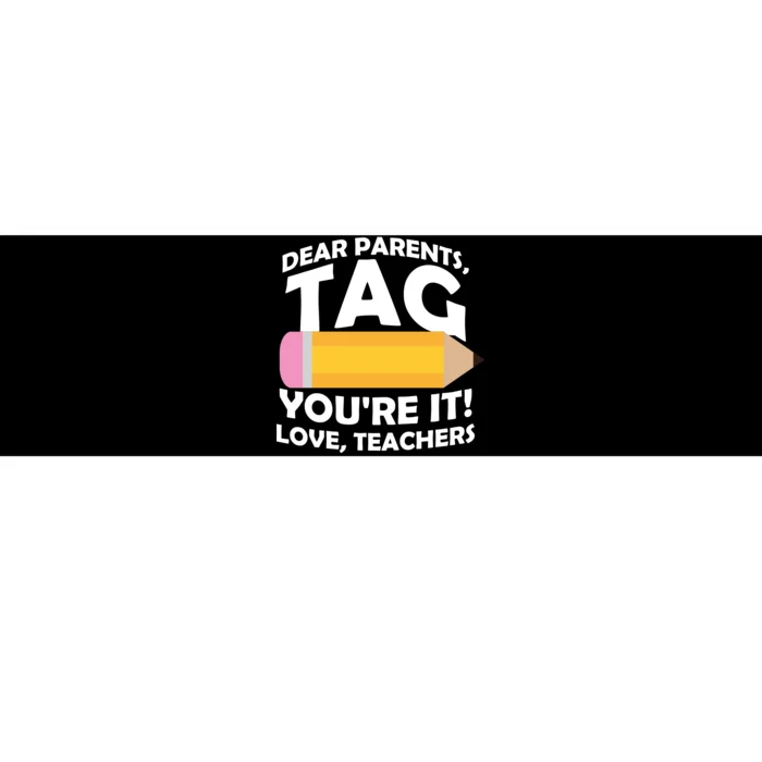 Dear Parents Tag You're It Love Teachers Pencil Bumper Sticker