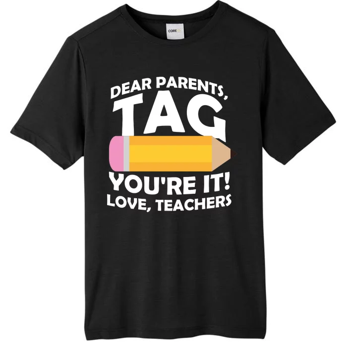 Dear Parents Tag You're It Love Teachers Pencil ChromaSoft Performance T-Shirt