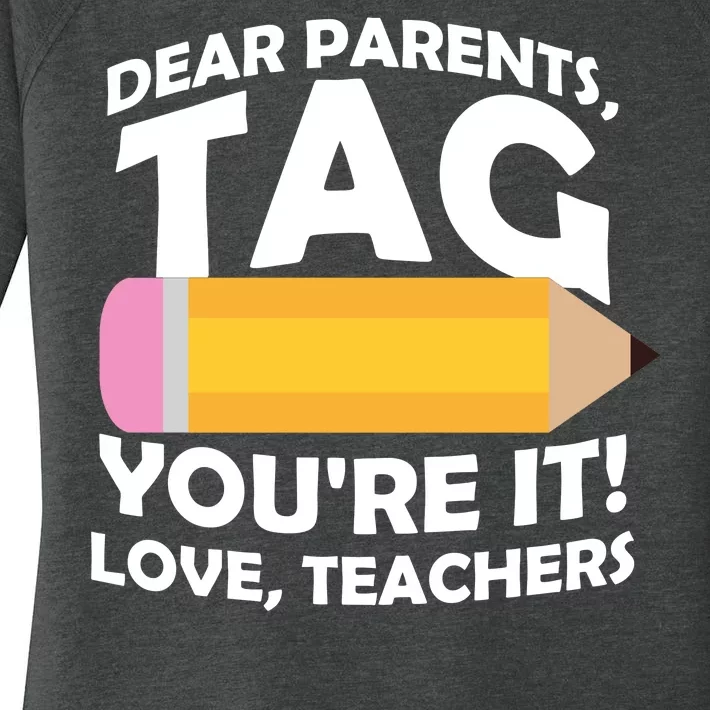 Dear Parents Tag You're It Love Teachers Pencil Women's Perfect Tri Tunic Long Sleeve Shirt