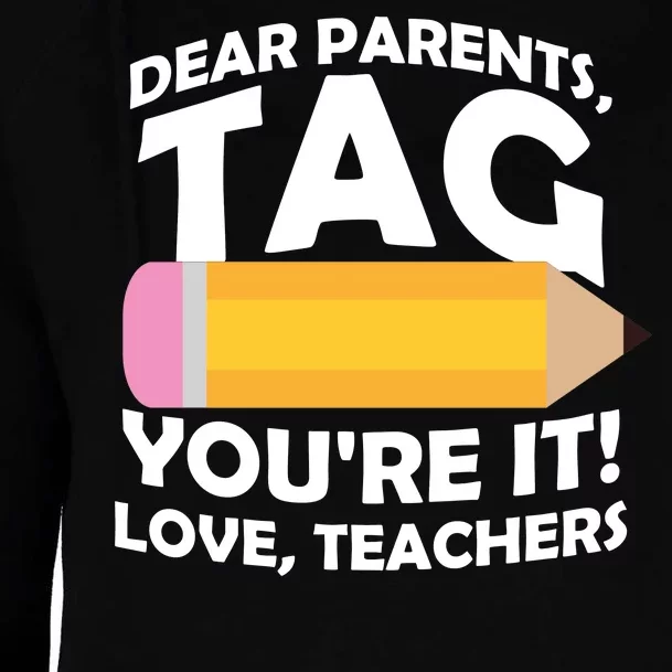 Dear Parents Tag You're It Love Teachers Pencil Womens Funnel Neck Pullover Hood