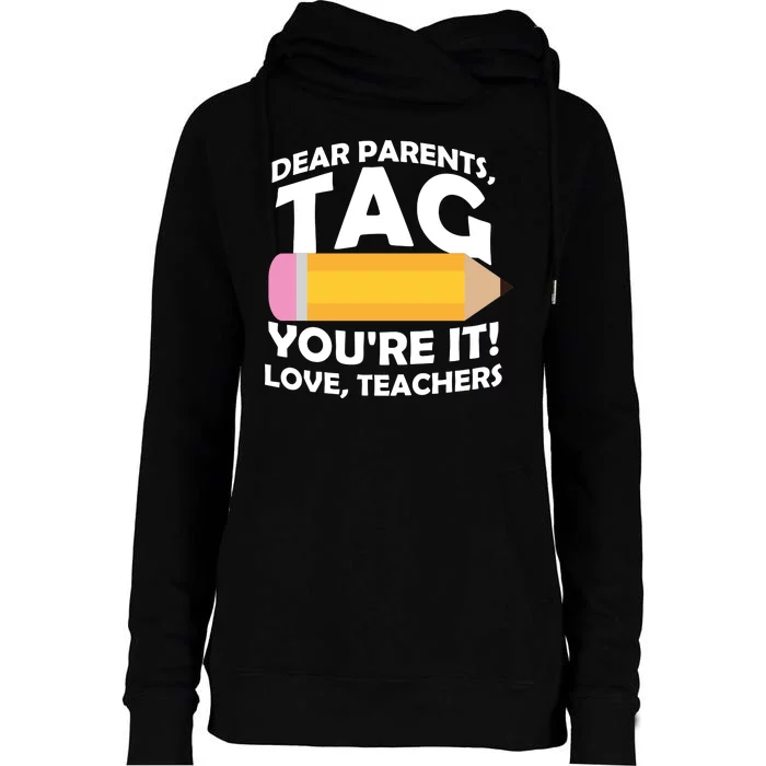 Dear Parents Tag You're It Love Teachers Pencil Womens Funnel Neck Pullover Hood