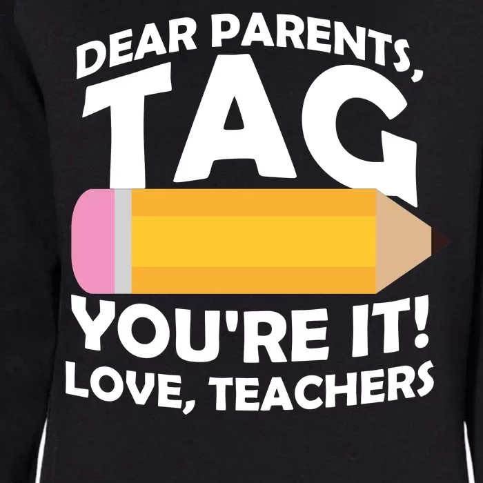 Dear Parents Tag You're It Love Teachers Pencil Womens California Wash Sweatshirt