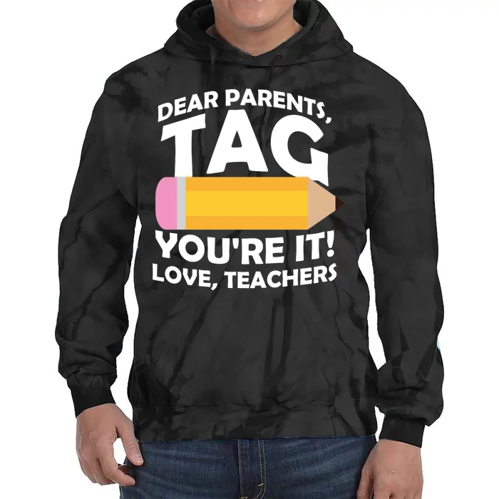 Dear Parents Tag You're It Love Teachers Pencil Tie Dye Hoodie