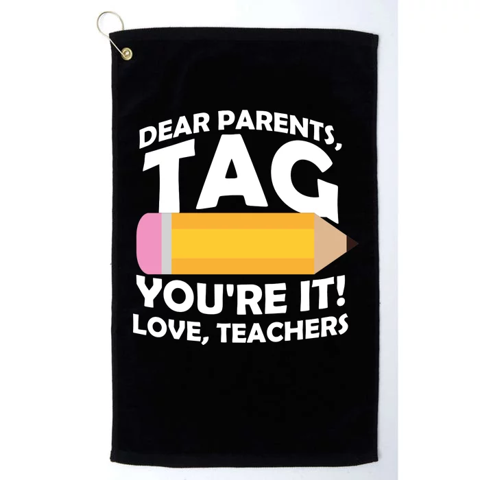 Dear Parents Tag You're It Love Teachers Pencil Platinum Collection Golf Towel