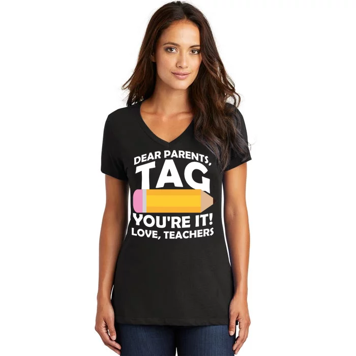 Dear Parents Tag You're It Love Teachers Pencil Women's V-Neck T-Shirt