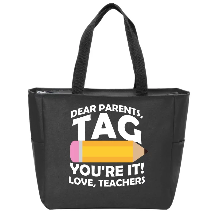 Dear Parents Tag You're It Love Teachers Pencil Zip Tote Bag