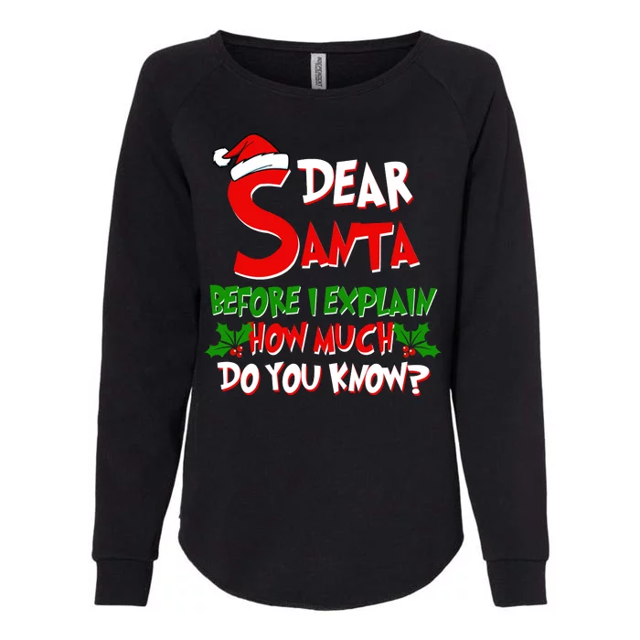 Dear Santa Before I Explain How Much Do You know Womens California Wash Sweatshirt