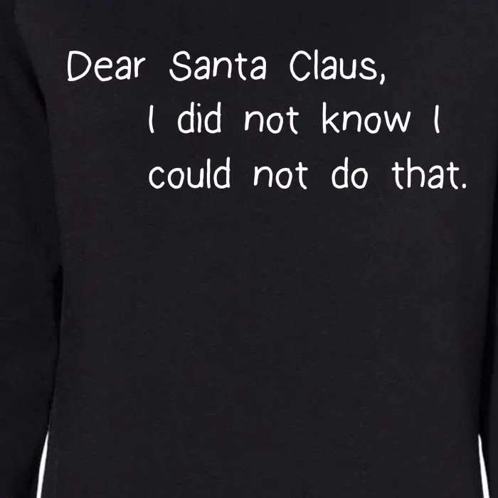 Dear Santa Claus I Did Not Know I Could Not Do That Womens California Wash Sweatshirt