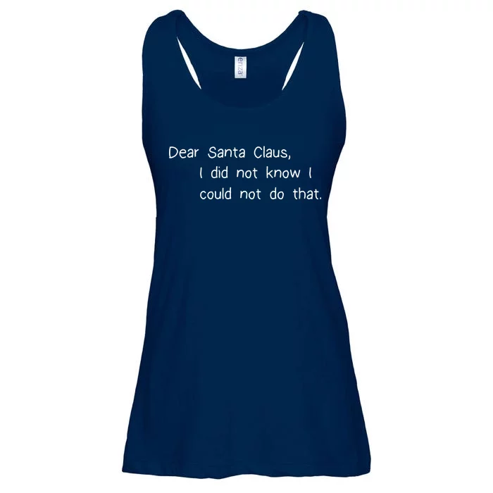 Dear Santa Claus I Did Not Know I Could Not Do That Ladies Essential Flowy Tank