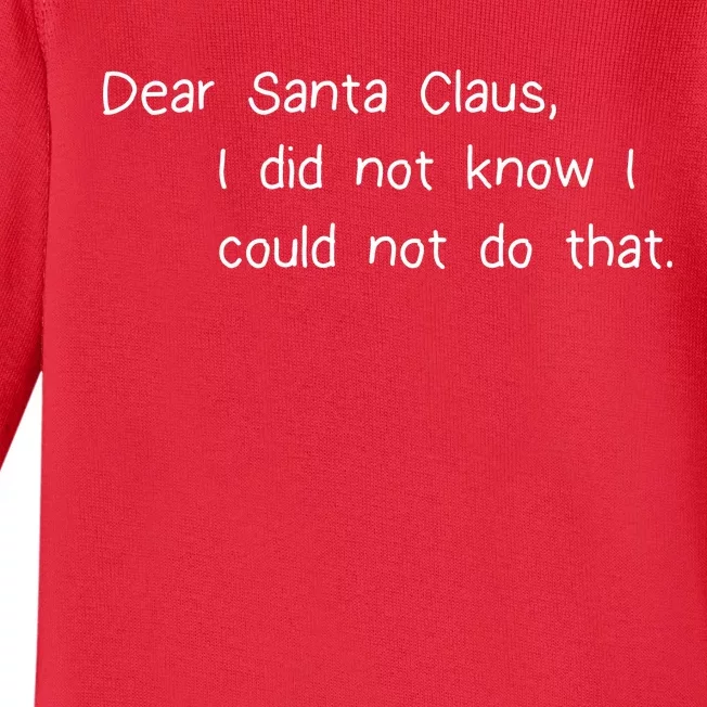 Dear Santa Claus I Did Not Know I Could Not Do That Baby Long Sleeve Bodysuit