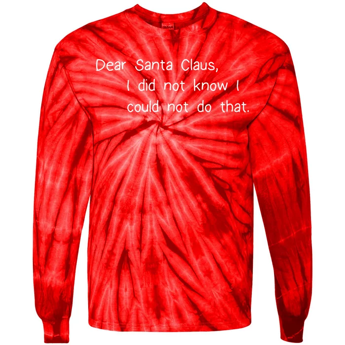 Dear Santa Claus I Did Not Know I Could Not Do That Tie-Dye Long Sleeve Shirt