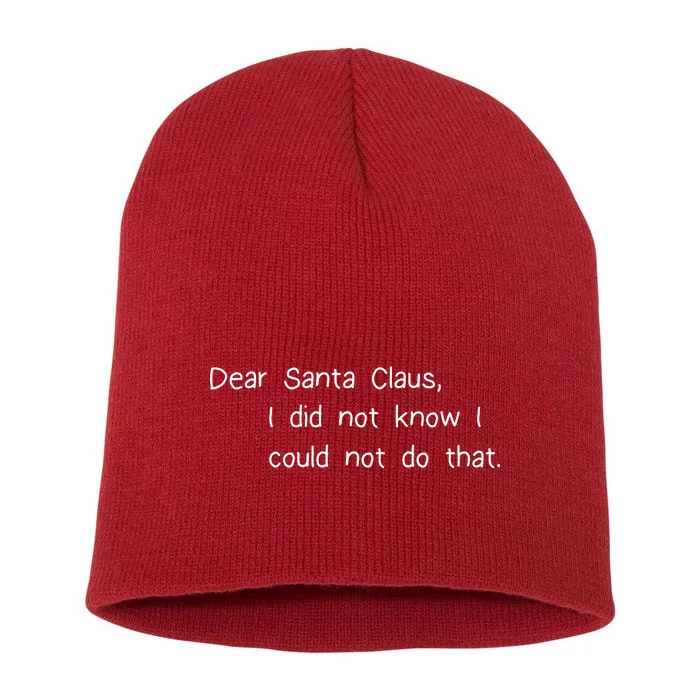 Dear Santa Claus I Did Not Know I Could Not Do That Short Acrylic Beanie