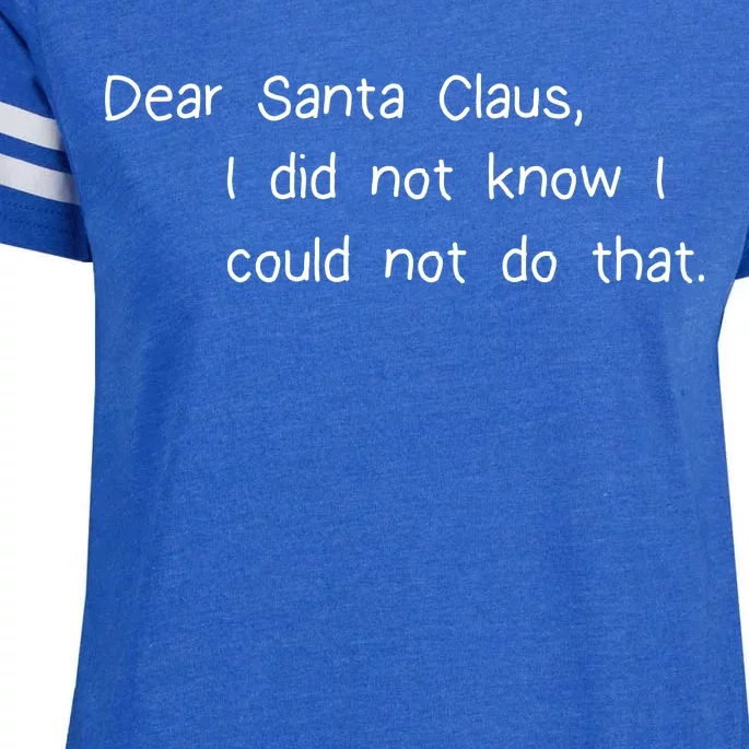 Dear Santa Claus I Did Not Know I Could Not Do That Enza Ladies Jersey Football T-Shirt